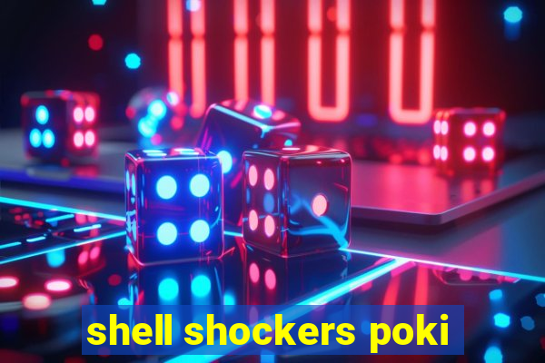 shell shockers poki